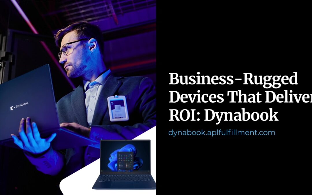 More Than Laptops: Business-Rugged Devices That Deliver ROI